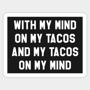 With My Mind On My Tacos And My Tacos On My Mind Sticker